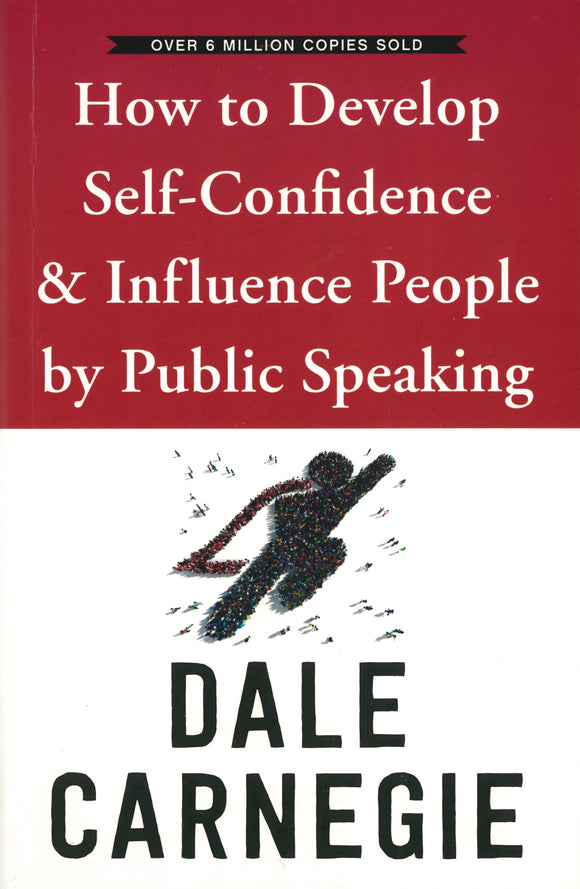 HOW TO DEVELOP SELF-CONFIDENCE & INFLUENCE PEOPLE BY PUBLIC SPEAKING