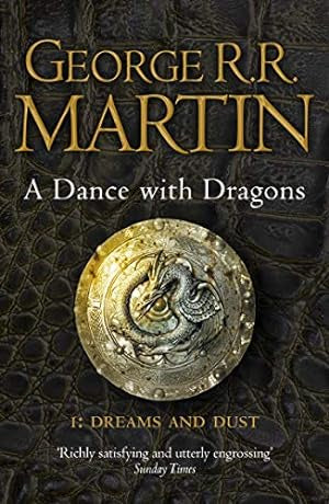 A DANCE WITH DRAGONS: DREAMS AND DUST (SONG OF ICE AND FIRE #5 PART #1)