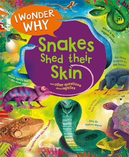 I WONDER WHY: SNAKES SHED THEIR SKINS