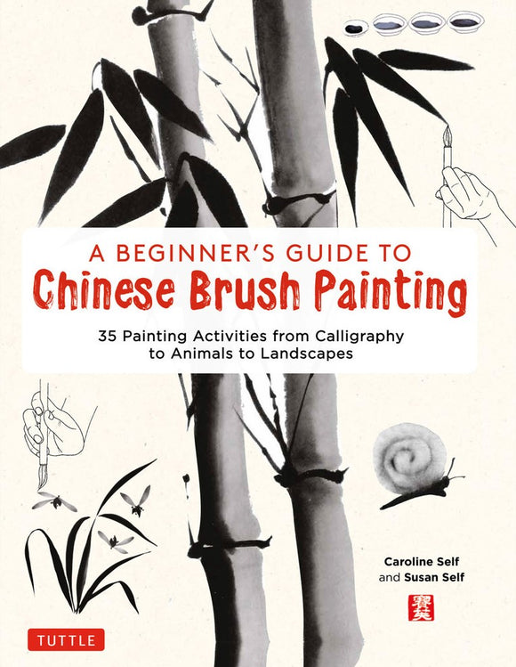A BEGINNER'S GUIDE TO CHINESE BRUSH PAINTING
