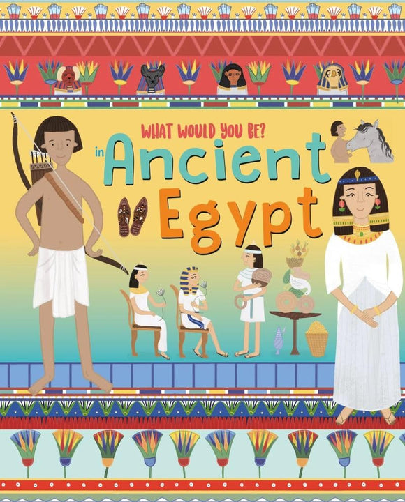 WHAT WOULD YOU BE: ANCIENT EGYPT
