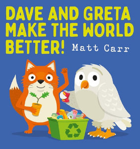 DAVE AND GRETA MAKE THE WORLD BETTER!