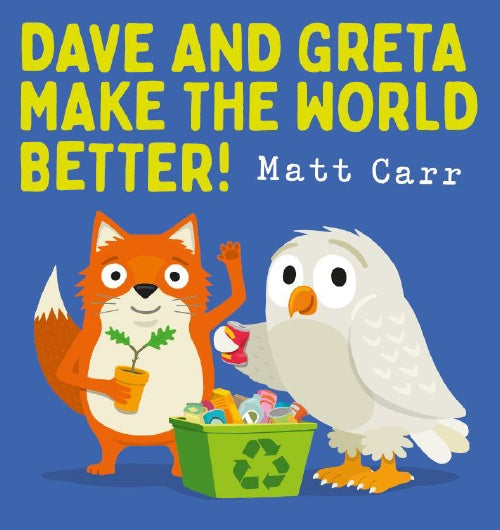 DAVE AND GRETA MAKE THE WORLD BETTER!
