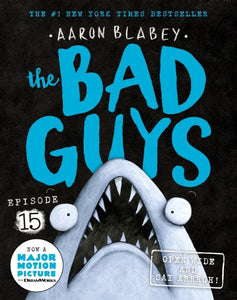 OPEN WIDE AND SAY ARRRGH! (BAD GUYS #15)