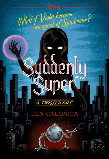 SUDDENLY SUPER (DISNEY TWISTED TALES)