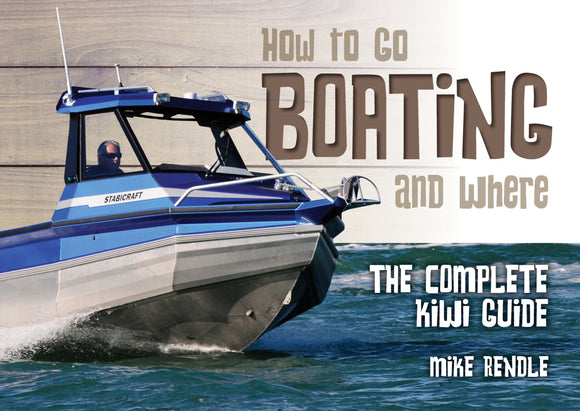 HOW TO GO BOATING AND WHERE: THE COMPLETE KIWI GUIDE