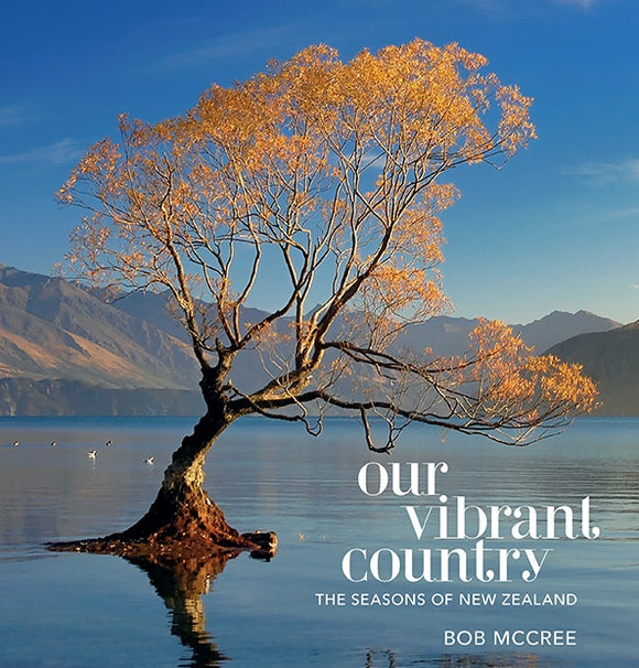 OUR VIBRANT COUNTRY: THE SEASONS OF NEW ZEALAND
