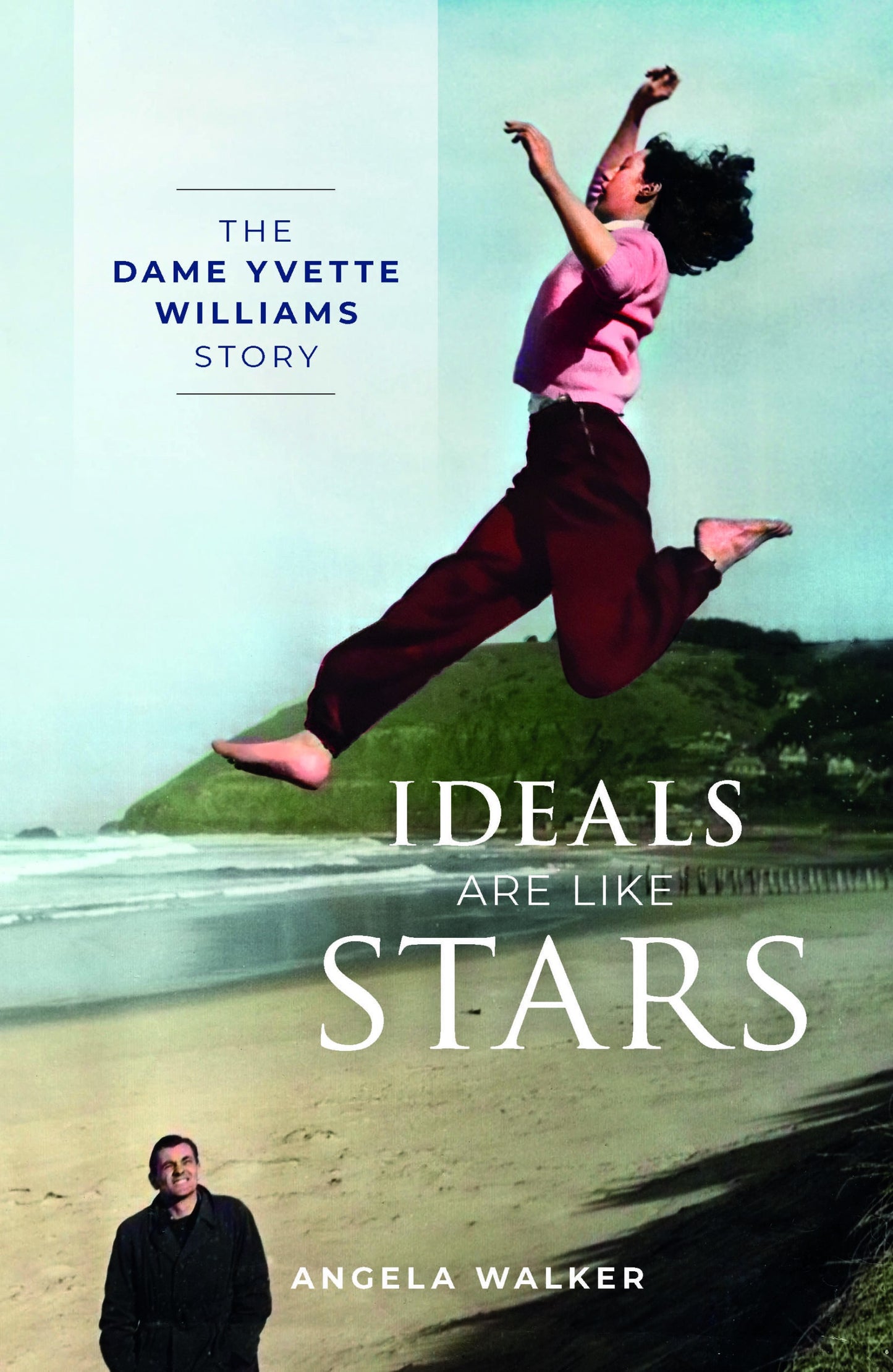 IDEALS ARE LIKE STARS: THE DAME YVETTE WILLIAMS STORY