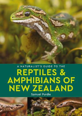 A NATURALISTS GUIDE TO REPTILES & AMPHIBIANS OF NEW ZEALAND