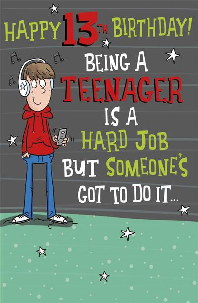 BIRTHDAY CARD 13TH BEING A TEENAGER IS A HARD JOB
