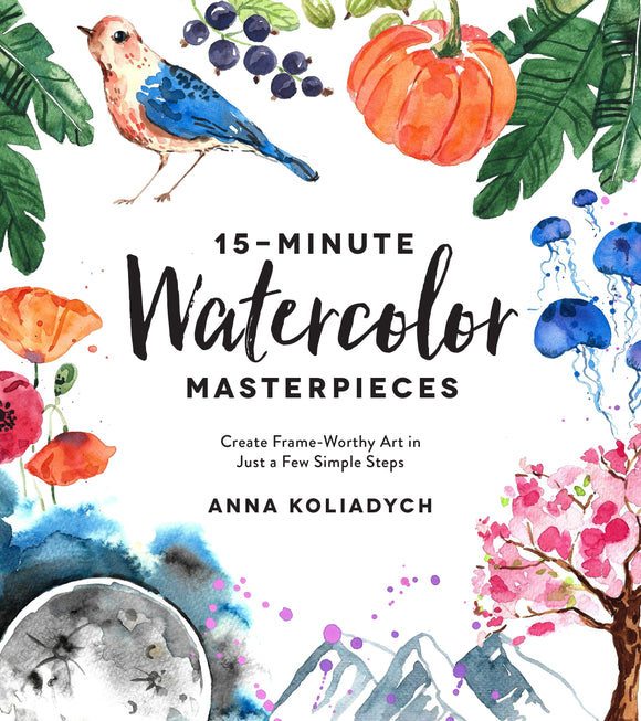 15 MINUTE WATERCOLOR MASTERPIECES