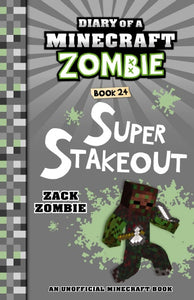 SUPER STAKEOUT (DIARY OF A MINECRAFT ZOMBIE #24)