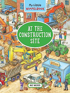 MY LITTLE WIMMELBOOK: AT THE CONSTRUCTION SITE