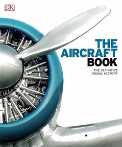 THE AIRCRAFT BOOK: THE DEFINITIVE VISUAL HISTORY