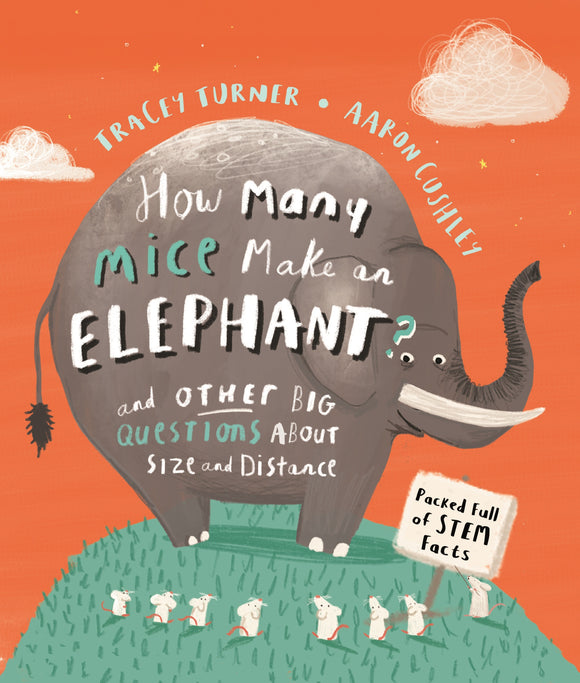 HOW MANY MICE MAKE AN ELEPHANT? AND OTHER BIG QUESTIONS ABOUT SIZE AND DISTANCE