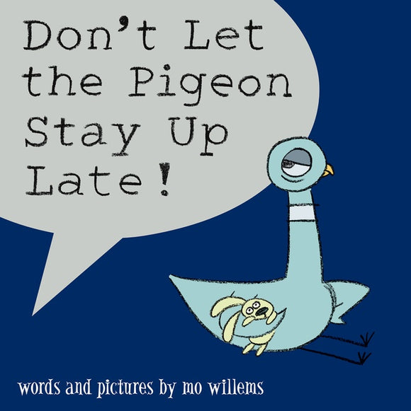 DON'T LET THE PIGEON STAY UP LATE! (THE PIGEON #3)