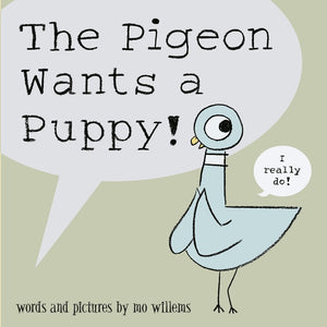 THE PIGEON WANTS A PUPPY! (THE PIGEON #4)