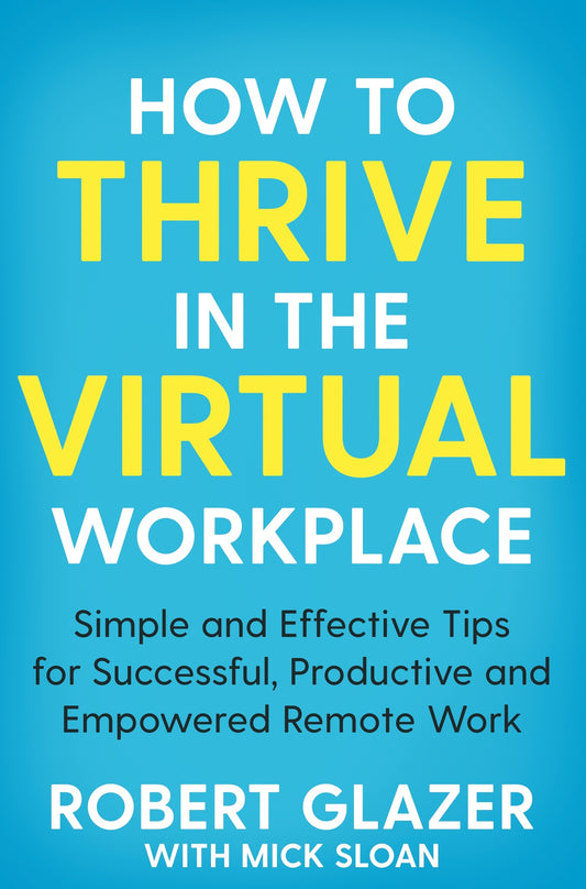 HOW TO THRIVE IN THE VIRTUAL WORKPLACE