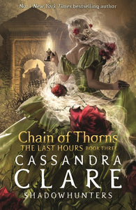 CHAIN OF THORNS (THE LAST HOURS #3)