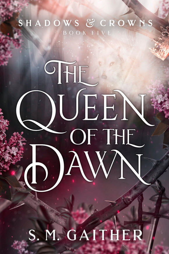 THE QUEEN OF THE DAWN (SHADOWS & CROWNS #5)