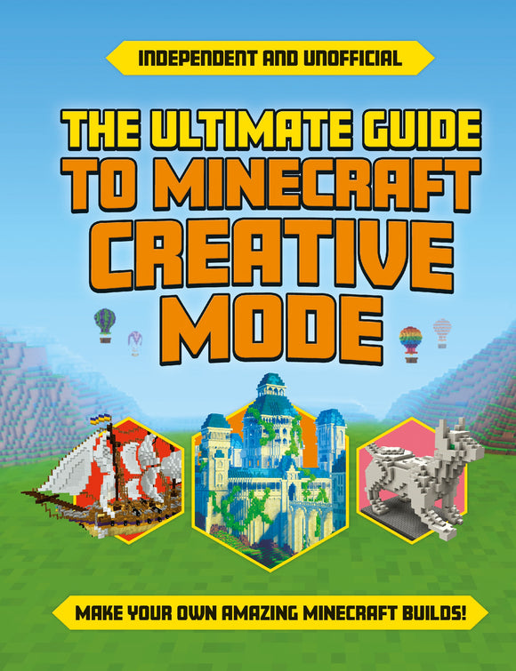 THE ULTIMATE GUIDE TO MINECRAFT CREATIVE MODE