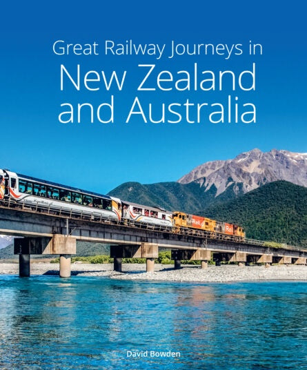 GREAT RAILWAY JOURNEYS IN NEW ZEALAND AND AUSTRALIA (3RD EDITION)
