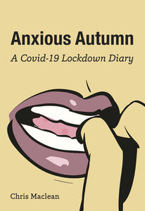 ANXIOUS AUTUMN: A COVID-19 LOCKDOWN DIARY