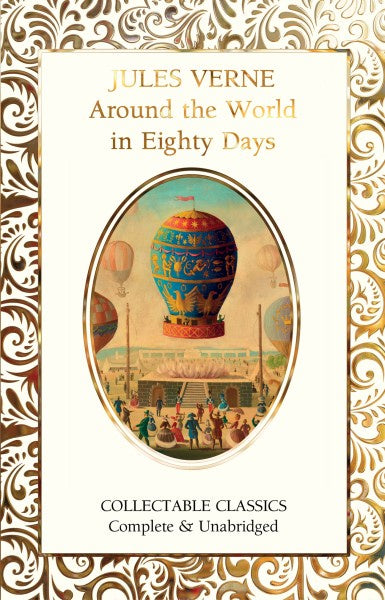 AROUND THE WORLD IN EIGHTY DAYS (FLAME TREE COLLECTABLE CLASSIC)