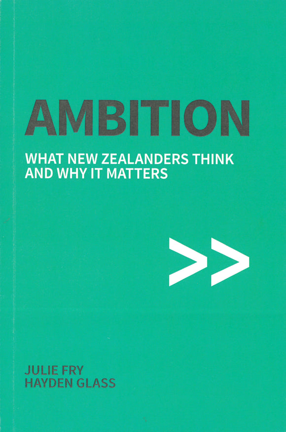 AMBITION: WHAT NEW ZEALANDERS THINK AND WHY IT MATTERS