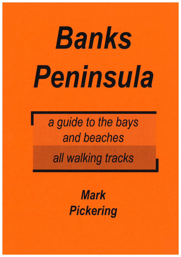 BANKS PENINSULA: A GUIDE TO THE BAYS AND BEACHES, ALL WALKING TRACKS