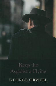 KEEP THE ASPIDISTRA FLYING (GEORGE ORWELL COLLECTION)