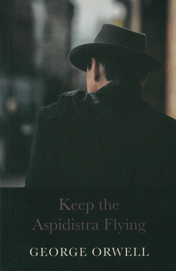 KEEP THE ASPIDISTRA FLYING (GEORGE ORWELL COLLECTION)