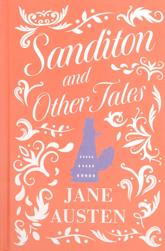 SANDITON AND OTHER TALES (JANE AUSTEN COLLECTION)