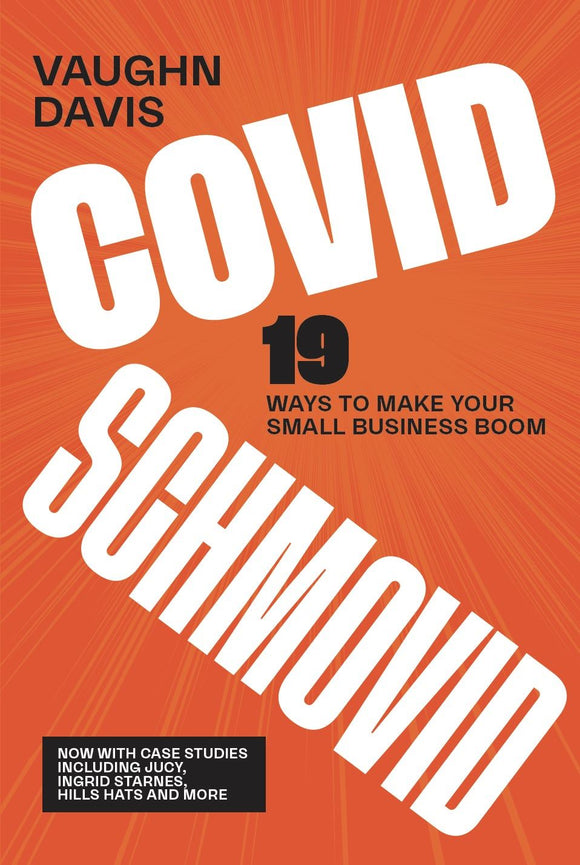 COVID SCHMOVID: 19 WAYS TO MAKE YOUR SMALL BUSINESS BOOM