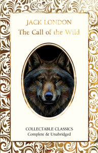 THE CALL OF THE WILD (FLAME TREE COLLECTABLE CLASSIC)