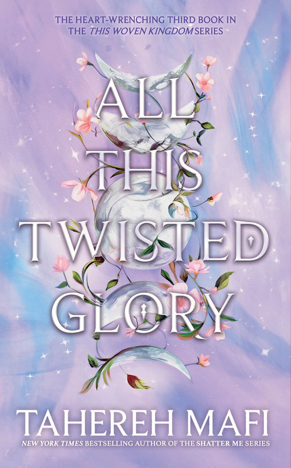 ALL THE TWISTED GLORY (THIS WOVEN KINGDOM #3)
